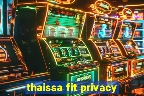 thaissa fit privacy